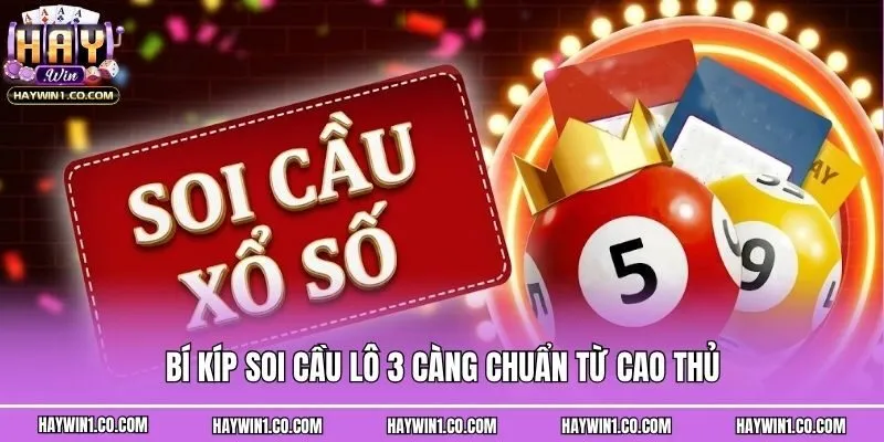 Bí kíp soi cầu lô 3 càng chuẩn từ cao thủ