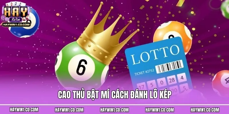Cao thủ bật mí cách đánh lô kép