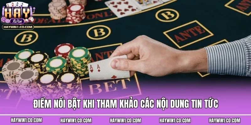 Điểm nổi bật khi tham khảo các nội dung tin tức