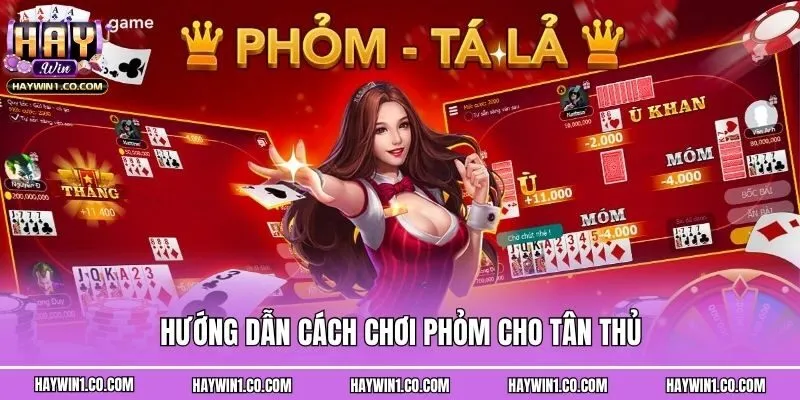 Hướng dẫn cách chơi Phỏm cho tân thủ