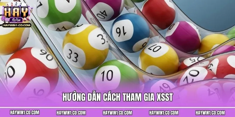 Hướng dẫn cách tham gia XSST