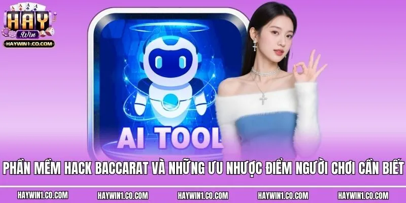 Phần Mềm Hack Baccarat Và Những Ưu Nhược Điểm Người Chơi Cần Biết