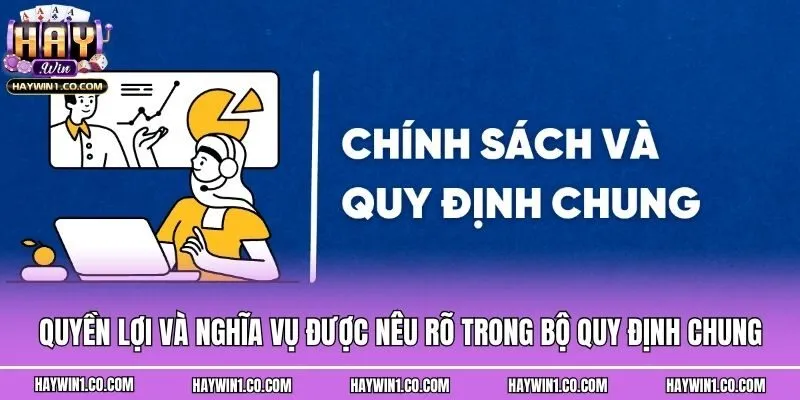 Quyền lợi và nghĩa vụ được nêu rõ trong bộ quy định chung