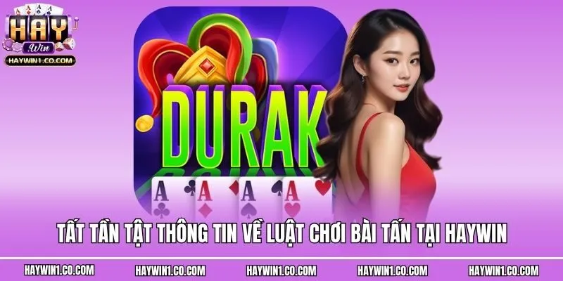 Tất Tần Tật Thông Tin Về Luật Chơi Bài Tấn Tại Haywin